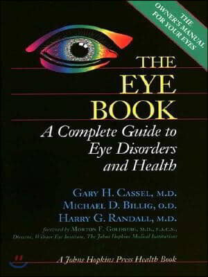 The Eye Book: A Complete Guide to Eye Disorders and Health