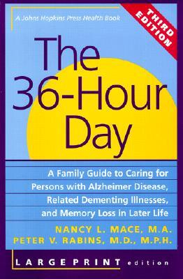 The 36-Hour Day: A Family Guide to Caring for Persons with Alzheimer Disease, Related Dementing Illn