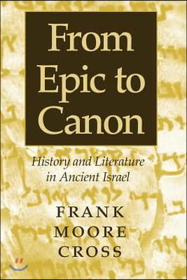 From Epic to Canon: History and Literature in Ancient Israel