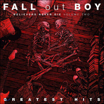 Fall Out Boy — Believers Never Die: Greatest Hits Vol.2 앨범 커버