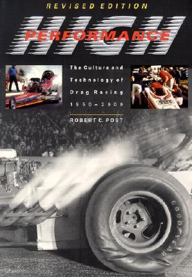 High Performance: The Culture and Technology of Drag Racing, 1950-2000
