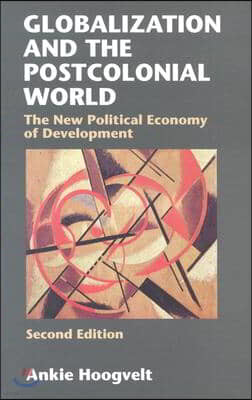 Globalization and the Postcolonial World: The New Political Economy of Development