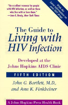 The Guide to Living with HIV Infection: Developed at the Johns Hopkins AIDS Clinic