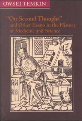 On Second Thought and Other Essays in the History of Medicine and Science