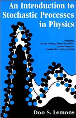 An Introduction to Stochastic Processes in Physics: Containing "On the Theory of Brownian Motion" by Paul Langevin, Translated by Anthony Gythiel