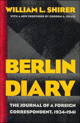 Berlin Diary: The Journal of a Foreign Correspondent, 1934-1941