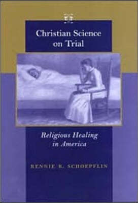 Christian Science on Trial: Religious Healing in America