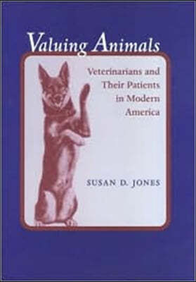 Valuing Animals: Veterinarians and Their Patients in Modern America