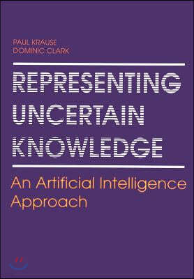 Representing Uncertain Knowledge: An Artificial Intelligence Approach