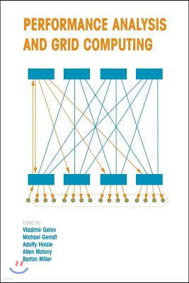 Performance Analysis and Grid Computing: Selected Articles from the Workshop on Performance Analysis and Distributed Computing August 19-23, 2002, Dag