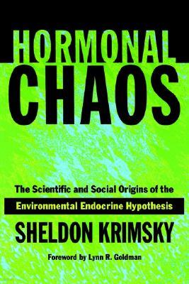 Hormonal Chaos: The Scientific and Social Origins of the Environmental Endocrine Hypothesis