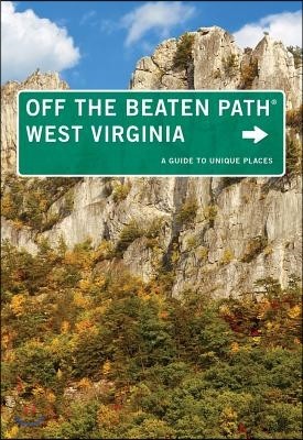 West Virginia Off the Beaten Path(r): A Guide to Unique Places