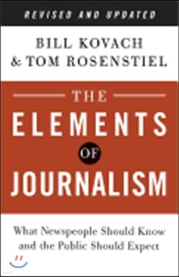 The Elements of Journalism: What Newspeople Should Know and the Public Should Expect
