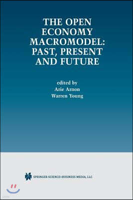 The Open Economy Macromodel: Past, Present and Future