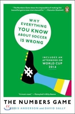 The Numbers Game: Why Everything You Know about Soccer Is Wrong