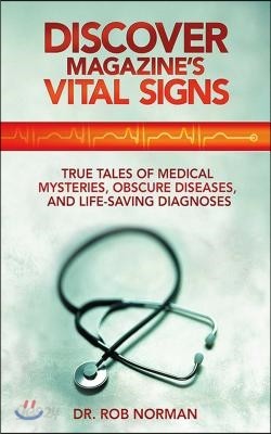 Discover Magazine's Vital Signs: True Tales of Medical Mysteries ...