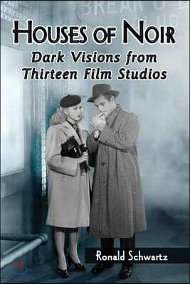 Houses of Noir: Dark Visions from Thirteen Film Studios