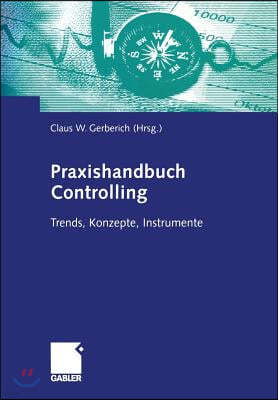 Praxishandbuch Controlling: Trends, Konzepte, Instrumente