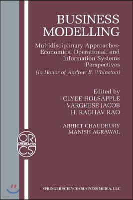 Business Modelling: Multidisciplinary Approaches Economics, Operational, and Information Systems Perspectives