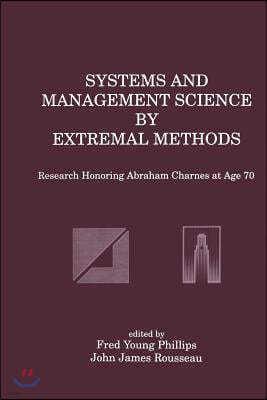 Systems and Management Science by Extremal Methods: Research Honoring Abraham Charnes at Age 70