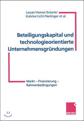 Beteiligungskapital Und Technologieorientierte Unternehmensgrundungen: Markt -- Finanzierung -- Rahmenbedingungen