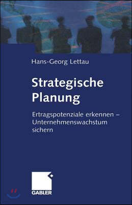 Strategische Planung: Ertragspotenziale Erkennen -- Unternehmenswachstum Sichern