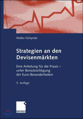 Strategien an Den Devisenmärkten: Eine Anleitung Für Die PRAXIS -- Unter Berücksichtigung Der Euro-Besonderheiten