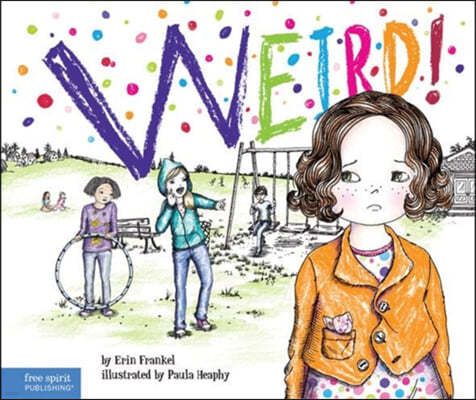 Weird!: A Story about Dealing with Bullying in Schools