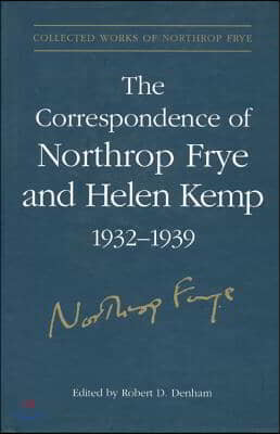 The Correspondence of Northrop Frye and Helen Kemp, 1932-1939: Volume 1