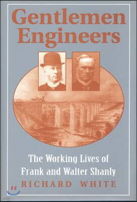 Gentlemen Engineers: The Careers of Frank and Walter Shanly