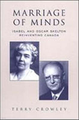 Marriage of Minds: Isabel and Oscar Skelton Reinventing Canada