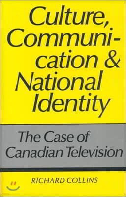 Culture, Communication and National Identity: The Case of Canadian Television