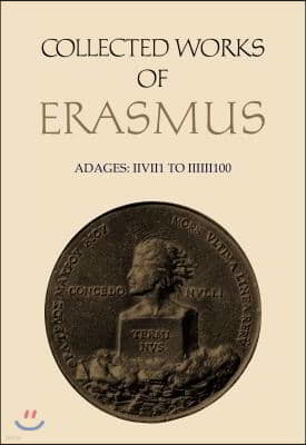Collected Works of Erasmus: Adages: II VII 1 to III III 100, Volume 34