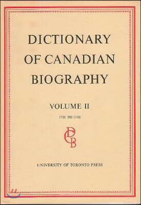 Dictionary of Canadian Biography / Dictionaire Biographique Du Canada: Volume II, 1701 - 1740