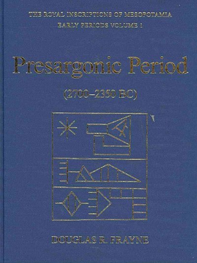 Presargonic Period: Early Periods, Volume 1 (2700-2350 Bc)