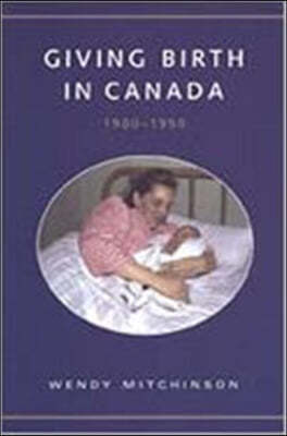 Giving Birth in Canada, 1900-1950