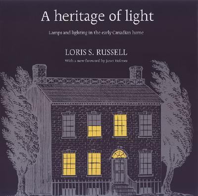 A Heritage of Light: Lamps and Lighting in the Early Canadian Home