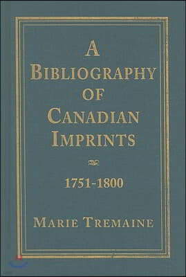 A Bibliography of Canadian Imprints, 1751-1800