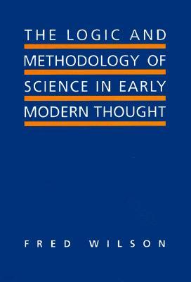 The Logic and Methodology of Science in Early Modern Thought: Seven Studies