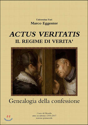 ACTUS VERITATIS Il regime di verita - genealogia della confessione