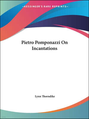 Pietro Pomponazzi On Incantations