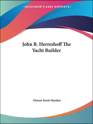 John B. Herreshoff The Yacht Builder