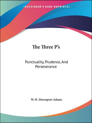 The Three P's: Punctuality, Prudence, And Perseverance