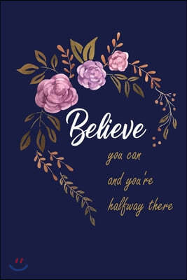 believe you can and you're haflway there: 120 lined blank notebook with 2020 calendar/dotted pages/to do list