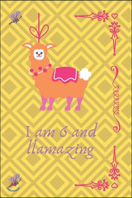 llama journal: I am 6 and llamazing: 6th birthday gift llama notebook for your little girl