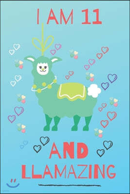 llama journal: I am 11 and llamazing: 11th birthday gift llama notebook for your little girl