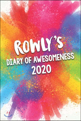 Rowly's Diary of Awesomeness 2020: Unique Personalised Full Year Dated Diary Gift For A Boy Called Rowly - Perfect for Boys & Men - A Great Journal Fo