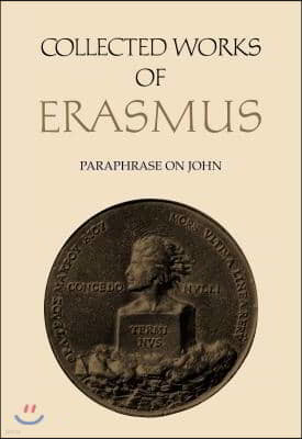 Collected Works of Erasmus: Paraphrase on John, Volume 46