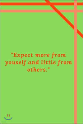 "Expect more from youself and little from others.": Motivational Quote Notebook/Journal For 120 Pages of 6'x9' Lined