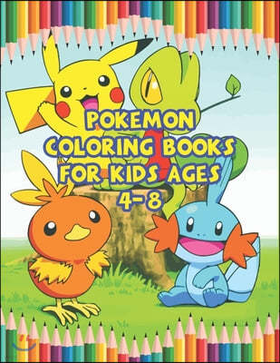 Pokemon Coloring Books For Kids Ages 4-8: Best Coloring Book Gifts For Kids Ages 4-8 9-12